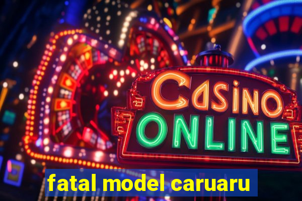 fatal model caruaru